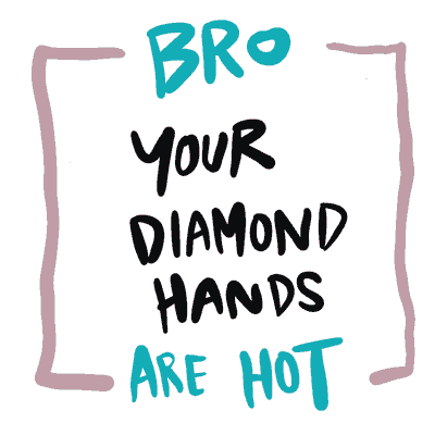Bro your diamond hands are hot GIF