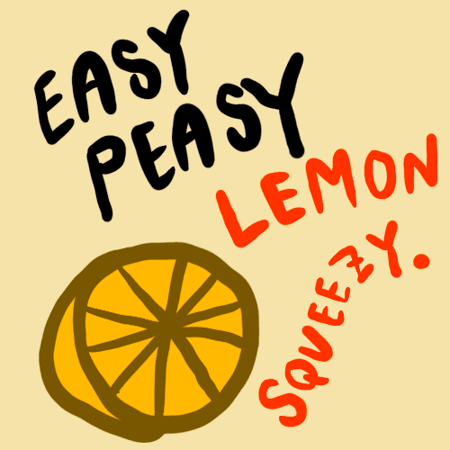 Easy Peasy Lemon Squeezy GIF