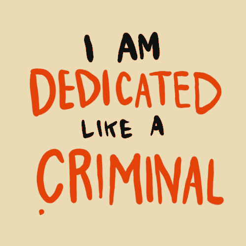 I am dedicated like a criminal GIF