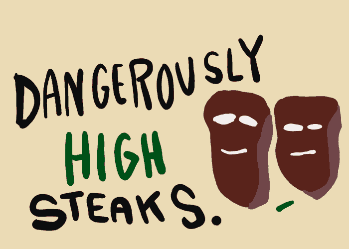 Dangerously High Steaks