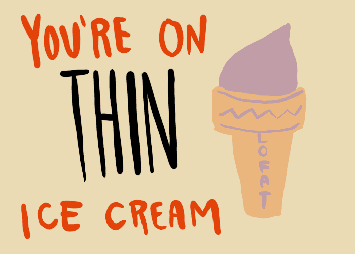 You're on thin ice cream GIF